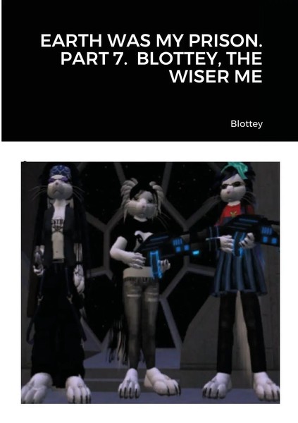 Blottey | Earth Was My Prison. Part 7. Blottey, The Wiser Me | Taschenbuch-image