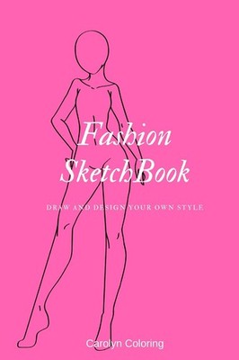 Fashion SketchBook: Draw and Design Your Own Style