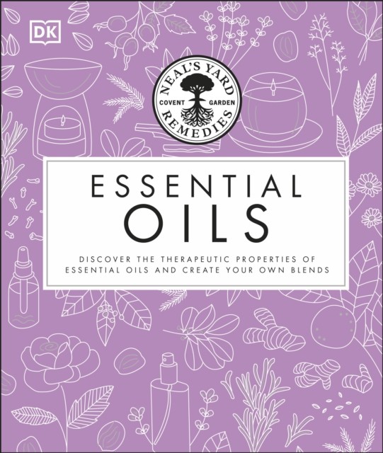 Dorling Kindersley Neal's Yard Remedies Essential Oils: Restore, Rebalance, Revitalize, Feel The Benefits & More - Image 5
