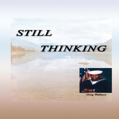 Still Thinking Greg Wallace Paperback Author Solutions Inc