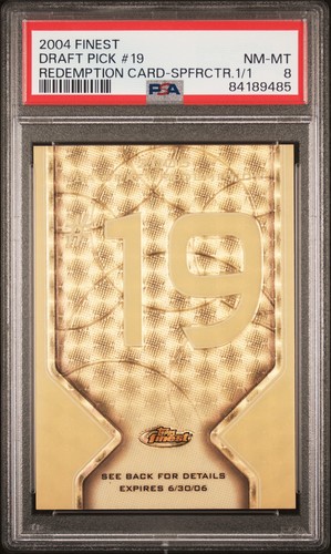 2004 FINEST DRAFT REDEMPTION CARD SUPERFRACTOR 1/1 DRAFT PICK #19 1/1 PSA 8