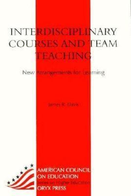 Interdisciplinary Courses And Team Teaching: New Arrangements For Learning (Ame