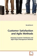 Customer Satisfaction and Agile Methods (Paperback or Softback)