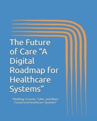 Diaa Eldin Hass The Future of Care ''A Digital Roadmap for Healthc (Taschenbuch)