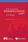 Singapore Perspectives 2007: A New Singapore by World Scientific Publishing Co Pte Ltd (Paperback, 2007)
