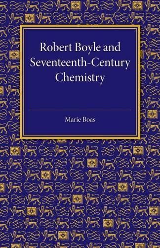 Robert Boyle and Seventeenth-Century Chemistry by Marie Boas - 9781107453746