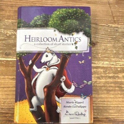 All About Learning Press Heirloom Antics Short Stories HC by Rippel & LaTulippe