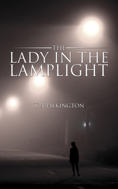 The Lady in the Lamplight by T A Pilkington (Paperback Book)