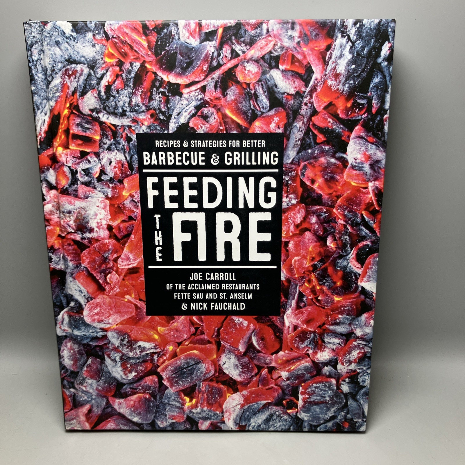 Feeding The Fire Recipes And Strategies For Better Barbecue Nick Fauchald Book