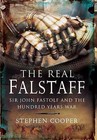 The Real Falstaff: Sir John Fastolf and the Hundred Years' War by Stephen Cooper (Hardback, 2010)