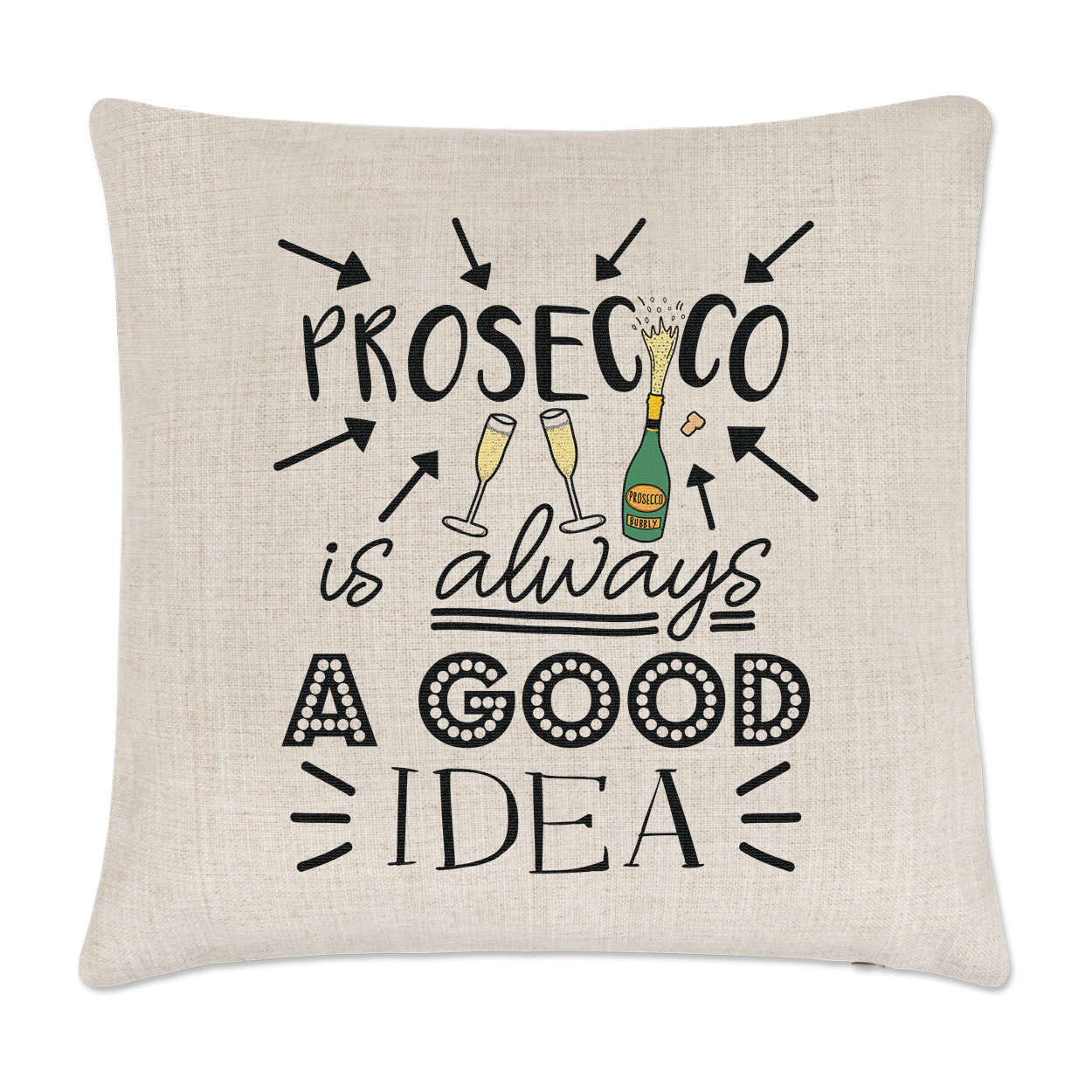 Prosecco Is Always A Good Idea Cushion Cover Pillow - Funny Bubbly