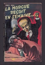PERCY WALL . LA MORGUE RECOIT EN SEMAINE . JEF DE WULF . 1952 .  ( AD286 )