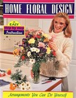 Basic Floral Design : Arrangements You Can Do Yourself - 1991 Step By Step