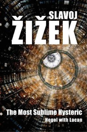 Slavoj Zizek The Most Sublime Hysteric (Tascabile)