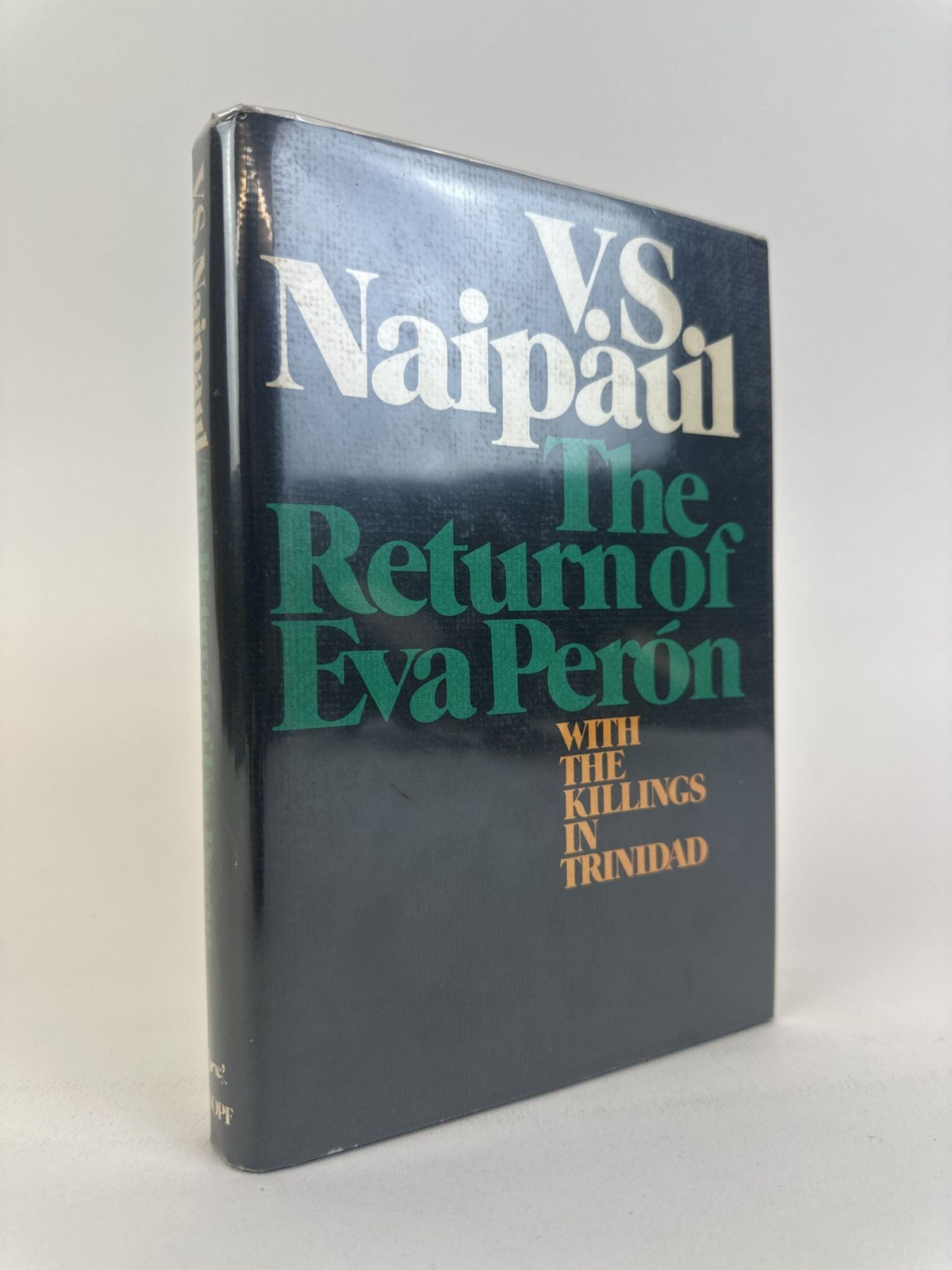 V S Naipaul / RETURN OF EVA PERÓN WITH THE KILLINGS IN TRINIDAD Signed 1st 1980