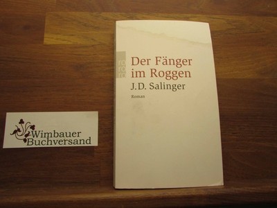 Der Fänger im Roggen : Roman. J. D. Salinger. Dt. von Eike Schönfeld / Rororo ;