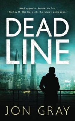 DEADLINE (A Very British Spy Thriller - The BBC: Highly acclaimed) - Gray, Jon