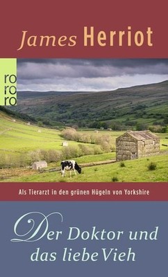 Der Doktor und das liebe Vieh Als Tierarzt in den grünen Hügeln von Yorkshire