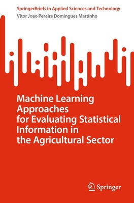 Machine Learning Approaches for Evaluating Statistical Information in the Agricu