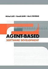 Agent-Based Software Development Ronald, Dinverno, Mark, Luck, Mi