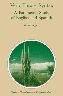 Verb Phrase Syntax: A Parametric Study of English and Spanish by Karen Zagona (E