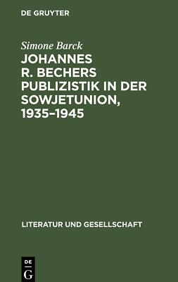 Johannes R. Bechers Publizistik in der Sowjetunion, 1935¿1945 | Buch | 978311247