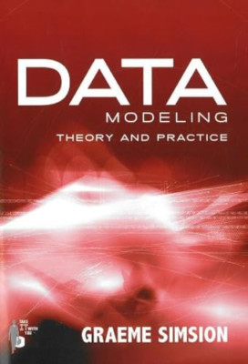 Data Modeling: Theory and Practice - Paperback NEW Simsion, Graeme 2007-06-30