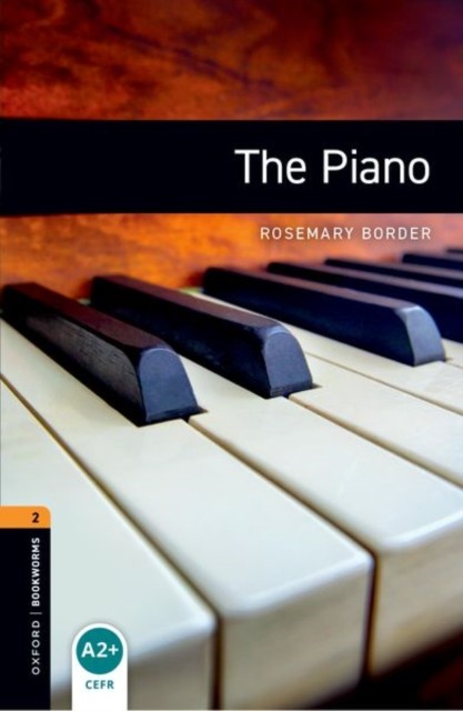 Oxford Bookworms Library: Level 2:: The Piano by Rosemary Border