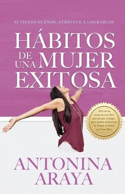 Hbitos de una mujer exitosa: Si tienes sue?os, atr?vete a lograrlos by Antonina 