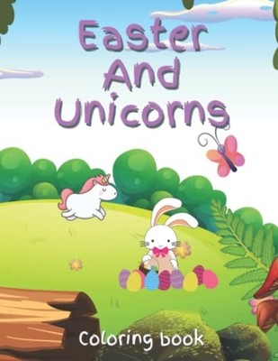 Easter and Unicorn Coloring Book Easter And Unicorn Col -  NEW RAINES. READS 202