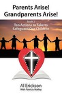 Parents Arise! Grandparents Arise! Book 2 Ten Actions to Take to Safeguard Our Children 1 by Patricia Malloy, Alvin Erickson (Paperback / softback, 2011)