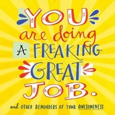 You Are Doing a Freaking Great Job- 9780761184478, paperback, Workman Publishing