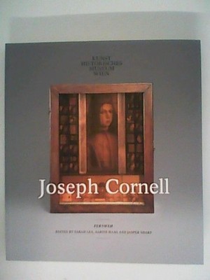 Joseph Cornell., Fernweh. On the occasion of the exhibitions 'Joseph Cornell: Wa