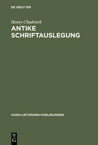 Henry Chadwick Antike Schriftauslegung (Hardback) Hans-Lietzmann-Vorlesungen