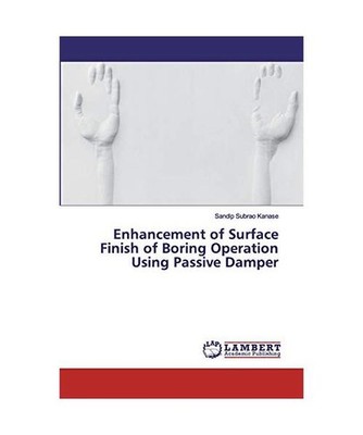 Enhancement of Surface Finish of Boring Operation Using Passive Damper, Sandip S