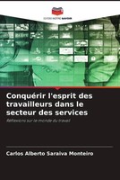 ConquéRir L'esprit Des Travailleurs Dans Le Secteur Des Services Monteiro Buch