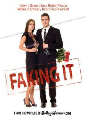 Faking It: How to Seem Like a Better Person Without Actually Impro - VERY GOOD