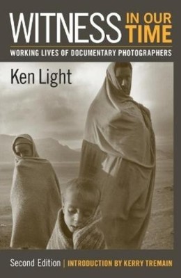 Ken Light Witness in Our Time, Second Edition (Taschenbuch)