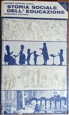 Storia sociale dell'educazione Antonio Santoni Rugiu 1997 Principato Editore