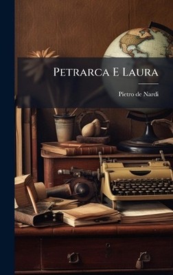 Petrarca E Laura by Pietro De Nardi Hardcover Book