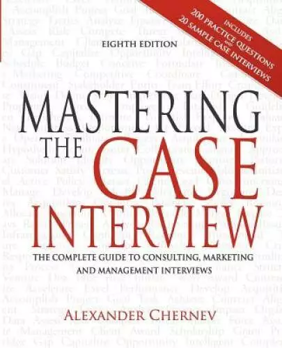 Mastering the Case Interview: The Complete Guide to Consulting, Marketing - GOOD