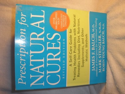 Prescription for Natural Cures: A Self-Care Guide for Treating Health Proble...