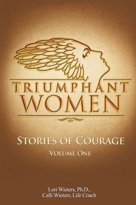 Triumphant Women: Stories of Courage, Volume 1