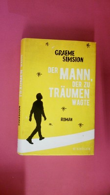 253566 Graeme C. Simsion DER MANN, DER ZU TRÄUMEN WAGTE Roman HC