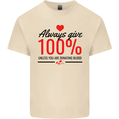 Always Give 100% Es sei denn Blut lustiges Spender Herren Baumwolle T-Shirt Tee Top