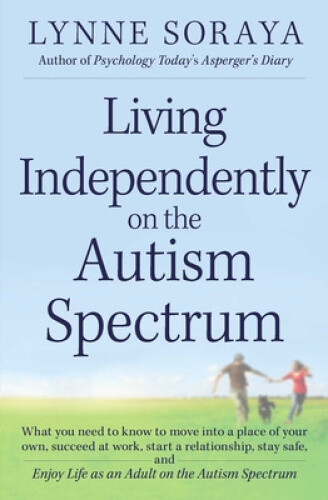 Living Independently on the Autism Spectrum: What You Need to Know to Move