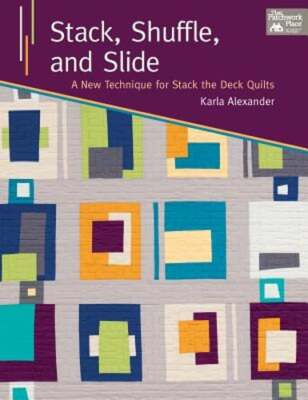 Stack, Shuffle, and Slide: A New Technique for Stack the Deck Quilts: Used