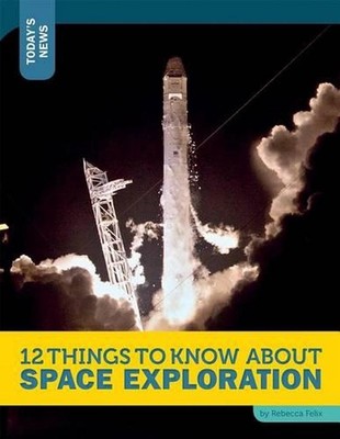 12 Dinge, die Sie über Weltraumforschung wissen sollten von Rebecca Felix (Englisch) Taschenbuch B