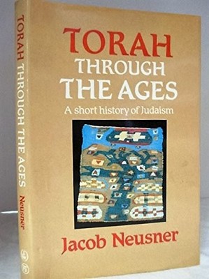 Torah Through the Ages: Short History of Judaism - Neusner, Jacob