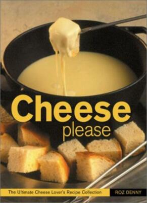 Cheese Please By Roz Denny